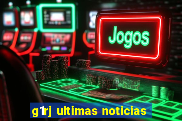 g1rj ultimas noticias